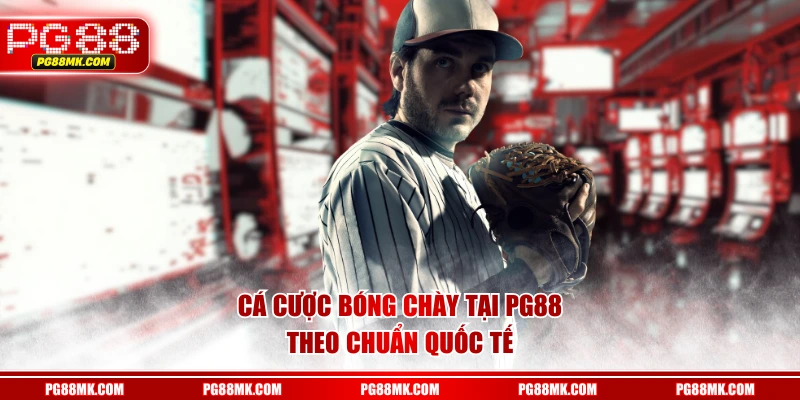 Cá cược bóng chày tại PG88 theo chuẩn quốc tế