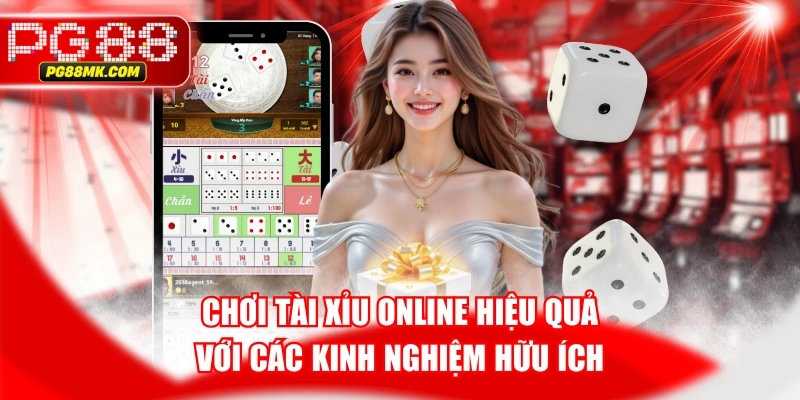 Chơi Tài Xỉu Online Hiệu Quả Với Các Kinh Nghiệm Hữu Ích
