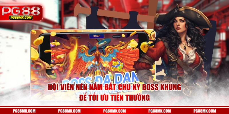 Hội viên nên nắm bắt chu kỳ boss khủng để tối ưu tiền thưởng