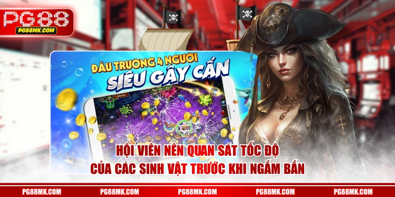 Hội viên nên quan sát tốc độ của các sinh vật trước khi ngắm bắn