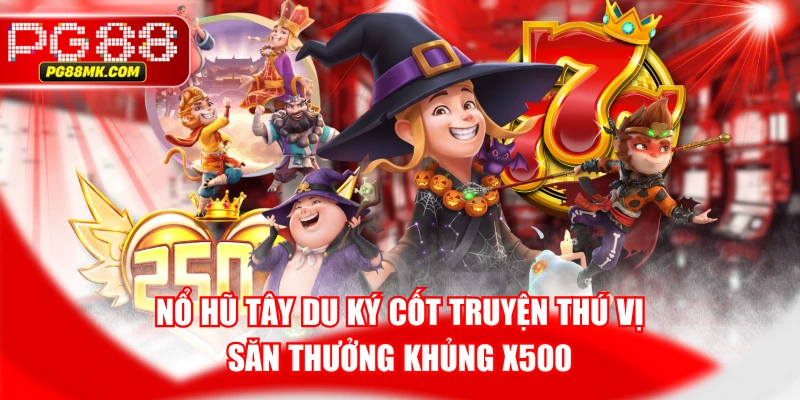 Nổ Hũ Tây Du Ký Cốt Truyện Thú Vị, Săn Thưởng Khủng X500