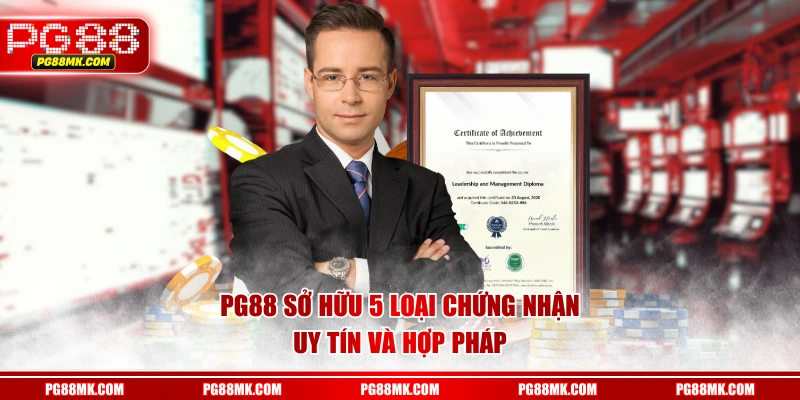 PG88 sở hữu 5 loại chứng nhận uy tín và hợp pháp