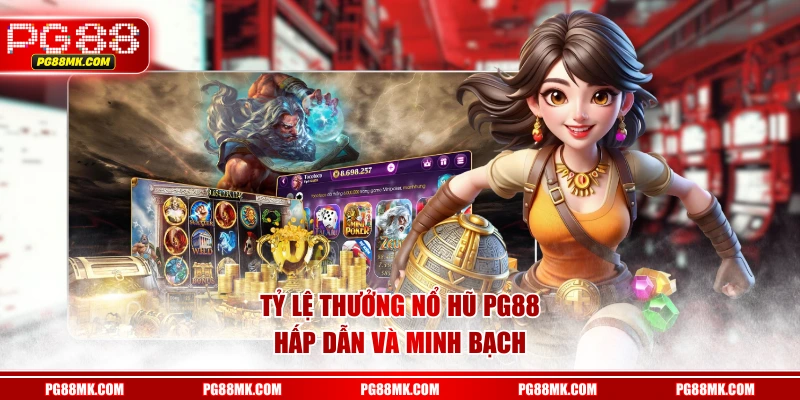 Tỷ lệ thưởng Nổ Hũ PG88 hấp dẫn và minh bạch